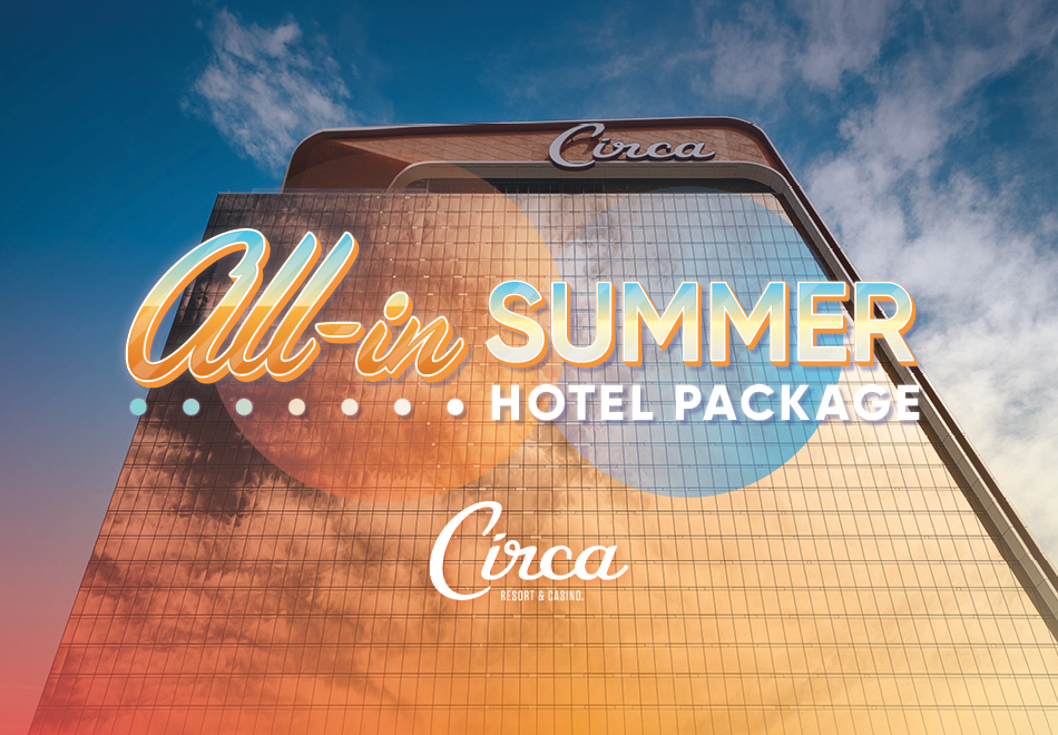 CIRCA ALL-IN SUMMER PACKAGE